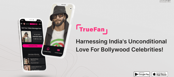TrueFan- Harnessing India's Unconditional Love For Bollywood Celebrities!