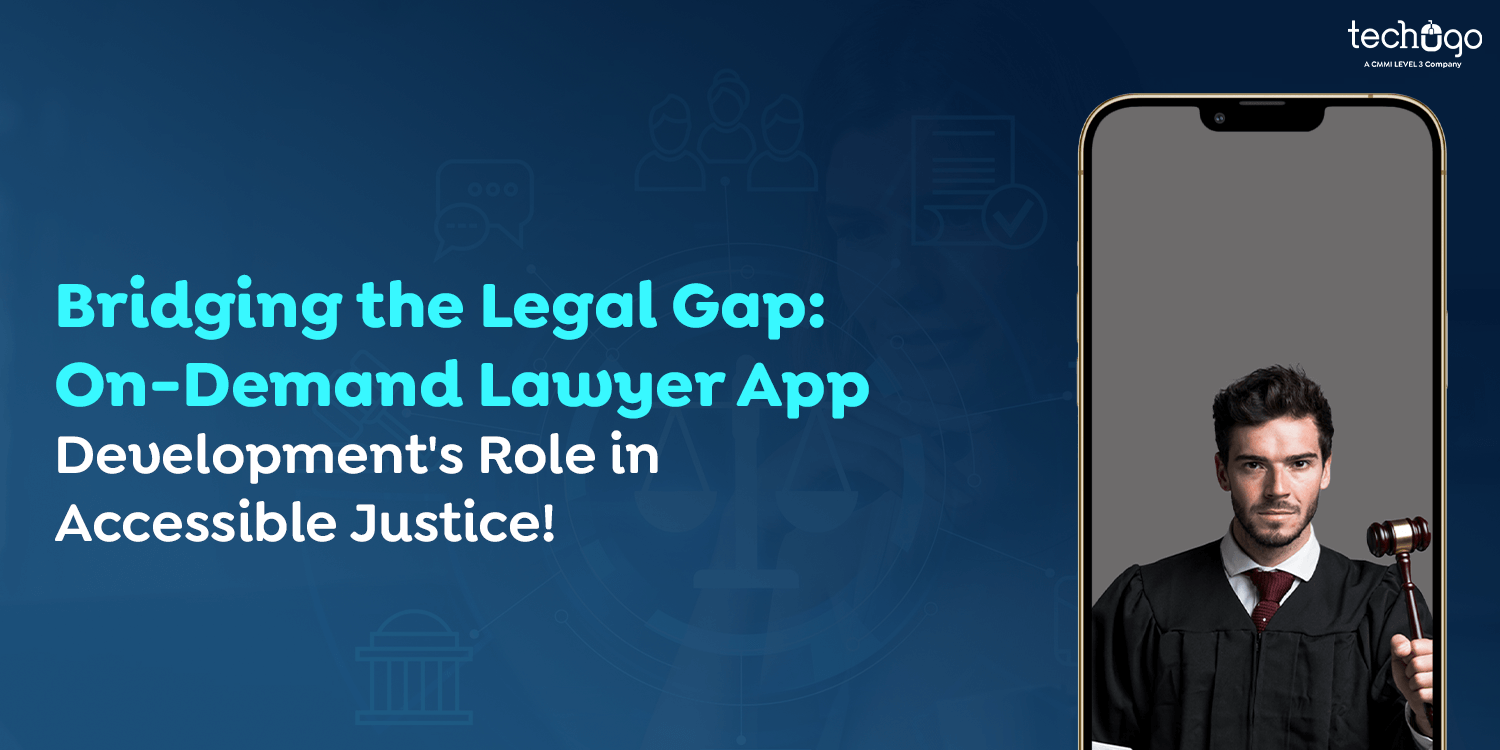 Bridging the Legal Gap: On-Demand Lawyer App Development’s Role in Accessible Justice!