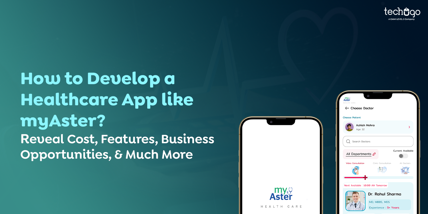 How to Develop a Healthcare App like myAster? Reveal Cost, Features, Business Opportunities, & Much More